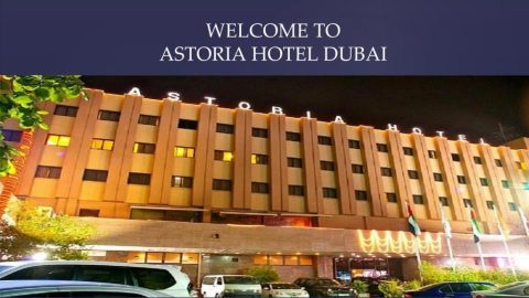 Astoria Hotel Dubai: Perfect Blend of Luxury and Convenience in 2023